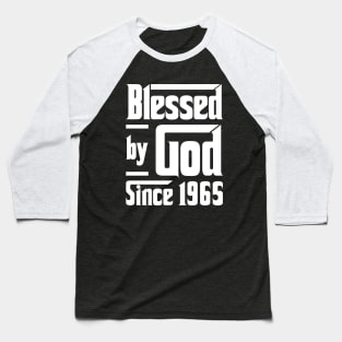 Blessed By God Since 1965 Baseball T-Shirt